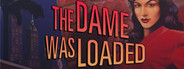 The Dame Was Loaded