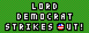 Lord Democrat Strikes Out!