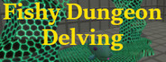 Fishy Dungeon Delving