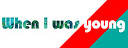 When I Was Young