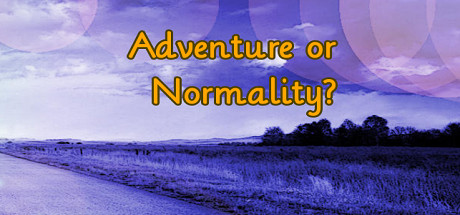 Adventure or Normality?