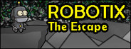 ROBOTIX: The Escape