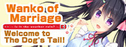 Wanko of Marriage ~Welcome to The Dog's Tail!~
