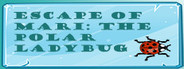 Escape of Mari: The Polar Ladybug