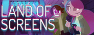 Land of Screens