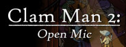 Clam Man 2 - Open Mic