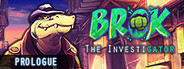 BROK the InvestiGator - Prologue