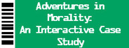 Adventures in Morality: An Interactive Case Study