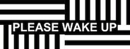 Please Wake Up