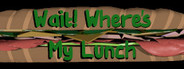 Wait! Where's My Lunch?
