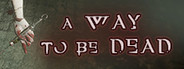 A Way To Be Dead