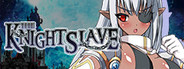 KNIGHT SLAVE -The Dark Valkyrie of Depravity-