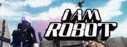 I Am Robot