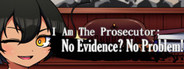 I Am The Prosecutor: No Evidence? No Problem!