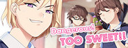 Dangerous! TOO SWEET!!