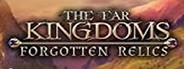 The Far Kingdoms: Forgotten Relics