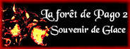 LA FORET DE PAGO 2 : SOUVENIR DE GLACE