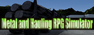 Metal and Hauling RPG Simulator