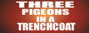 Three Pigeons in a Trench Coat