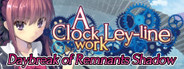 A Clockwork Ley-Line: Daybreak of Remnants Shadow