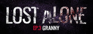 Lost Alone Ep.3 - Nonnina