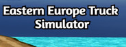 Eastern Europe Truck Simulator