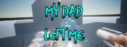 My Dad Left Me: VR Game