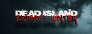 Dead Island - Zombie Hunter
