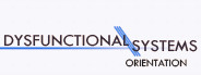 Dysfunctional Systems: Orientation