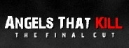 Angels That Kill - The Final Cut