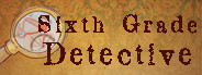 Sixth Grade Detective