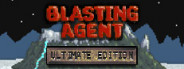 Blasting Agent: Ultimate Edition