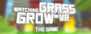 Watching Grass Grow In VR - The Game