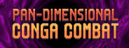 Pan-Dimensional Conga Combat