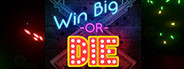 Win Big Or Die