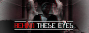Behind These Eyes