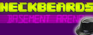 Neckbeards: Basement Arena
