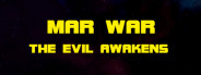 MAR WAR: The Evil Awakens