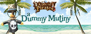 A Tale of Pirates: A Dummy Mutiny