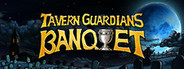 TAVERN GUARDIANS: BANQUET