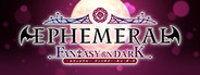 EPHEMERAL -FANTASY ON DARK-